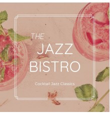 The Jazz Bistro - Cocktail Jazz Classics