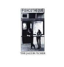 The Jazz Butcher - Fishcotheque