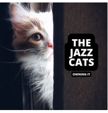 The Jazz Cats - Owning It