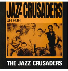 The Jazz Crusaders - Uh Huh