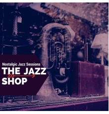 The Jazz Shop - Nostalgic Jazz Sessions