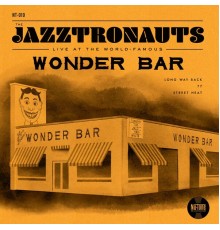 The Jazztronauts - Live at the World-Famous Wonder Bar
