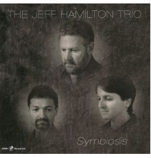 The Jeff Hamilton Trio - Symbiosis