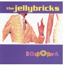 The Jellybricks - Soapopera