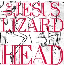 The Jesus Lizard - Head