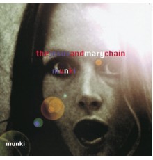 The Jesus & Mary Chain - Munki