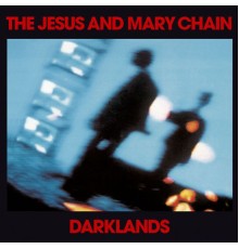 The Jesus & Mary Chain - Darklands