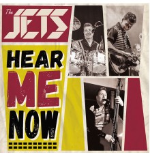 The Jets - Hear Me Now