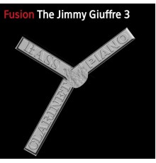 The Jimmy Giuffre 3 - Fusion