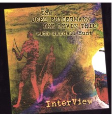 The Joel Futterman/Ike Levin Trio with Randall Hunt - InterView
