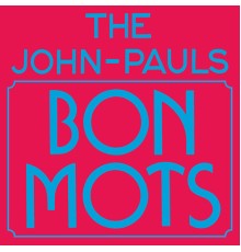 The John-Pauls - Bon Mots