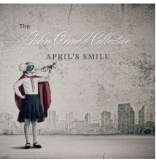 The John Arnold Collective - April's Smile