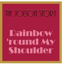 The Jolson Story Orchestra - The Jolson Story - Rainbow 'Round My Shoulder