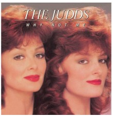 The Judds - Why Not Me