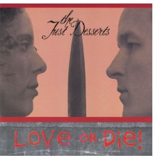 The Just Desserts - Love or Die!