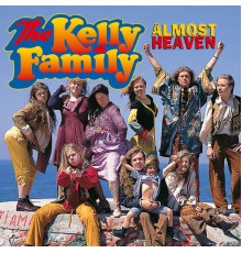 The Kelly Family - Almost Heaven