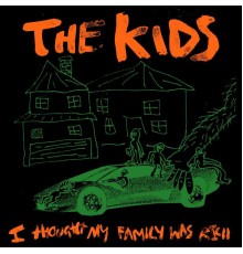 The Kids - I Thought My Family Was Rich