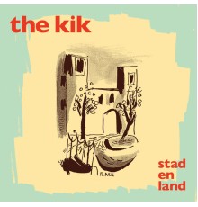 The Kik - Stad En Land