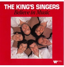The King's Singers - Believe in Music