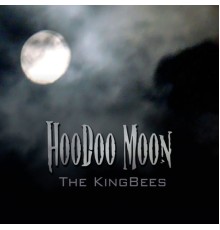 The Kingbees - Hoodoo Moon