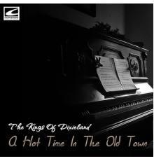 The Kings Of Dixieland - A Hot Time In The Old Town