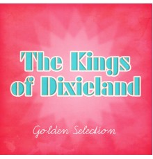 The Kings Of Dixieland - Golden Selection  (Remastered)