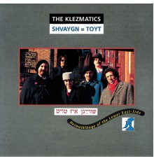 The Klezmatics - Shvaygn = Toyt