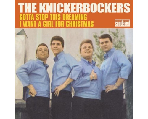 The Knickerbockers - Gotta Stop This Dreaming / I Want a Girl for Christmas The Knickerbockers - Gotta Stop This Dreaming / I Want a Girl for Christmas