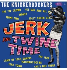 The Knickerbockers - Jerk & Twine