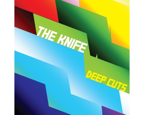 The Knife - Deep Cuts