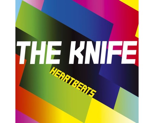 The Knife - Heartbeats