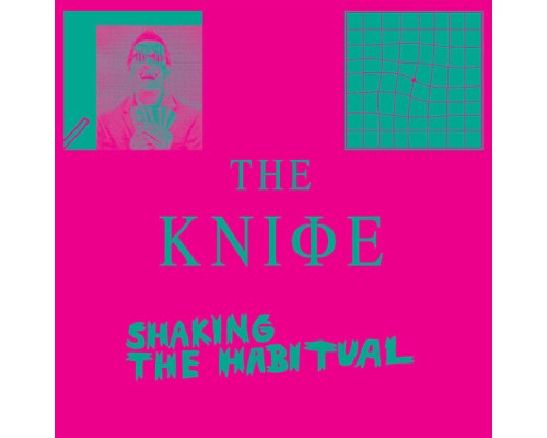 The Knife - Shaking the Habitual