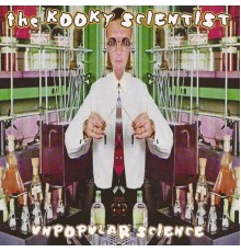 The Kooky Scientist - Unpopular Science