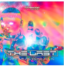 The Last - Dream Psychedelic