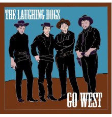 The Laughing Dogs - Go West