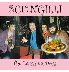 The Laughing Dogs - Scungilli