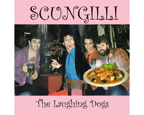 The Laughing Dogs - Scungilli