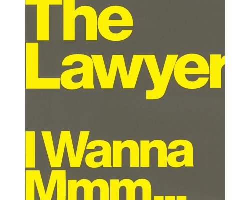 The Lawyer - I Wanna Mmm...