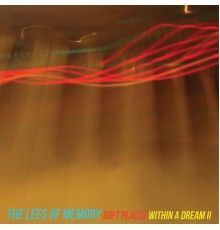 The Lees of Memory - Soft Places / Within a Dream II (RSD Mix)