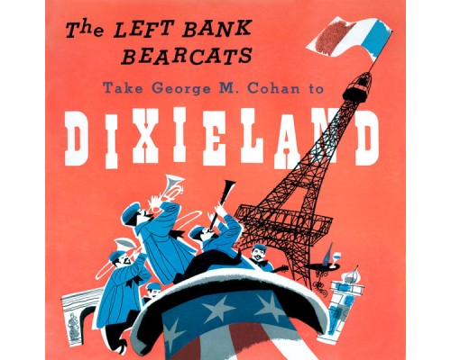The Left Bank Bearcats - The Left Bank Bearcats Take George M. Cohan to Dixieland  (Remastered from the Original Somerset Tapes)