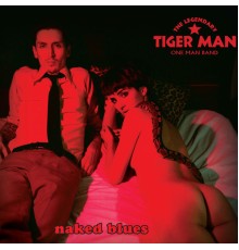 The Legendary Tigerman - Naked Blues