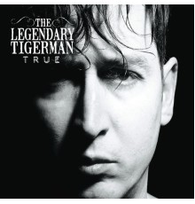 The Legendary Tigerman - True