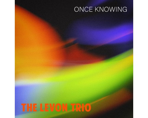 The Levon Trio - Once Knowing