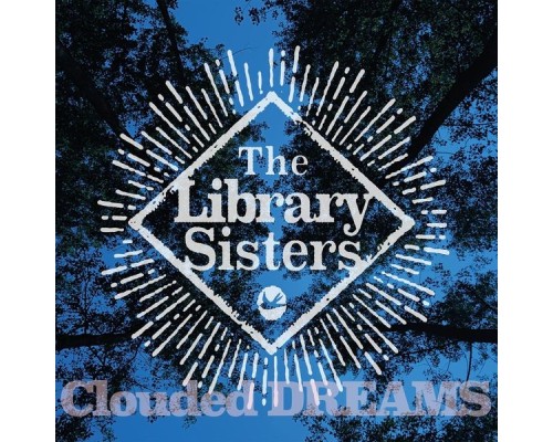 The Library Sisters - Clouded Dreams