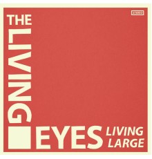 The Living Eyes - Living Large