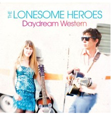 The Lonesome Heroes - Daydream Western