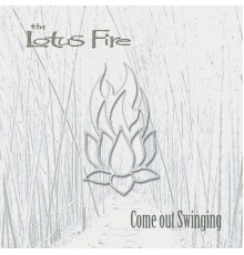 The Lotus Fire - Come Out Swinging