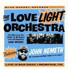 The Love Light Orchestra featuring John Nemeth - Live from Bar DKDC in Memphis, TN! (Live)