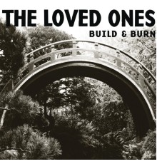 The Loved Ones - Build & Burn