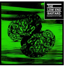 The Low-End Bastard - Fragments of My Mind